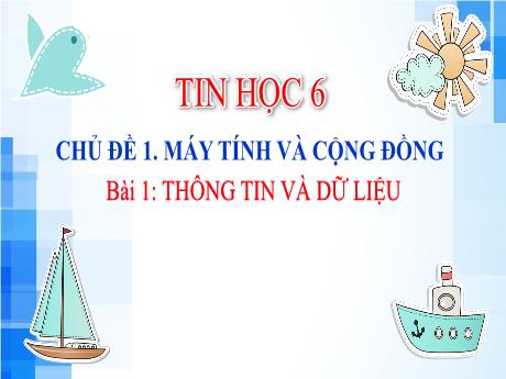 Bài giảng Tin học 6 Sách Kết nối tri thức - Chương trình cả năm