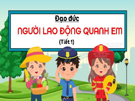 Bài giảng Đạo đức 4 Sách Chân trời sáng tạo - Chương trình cả năm